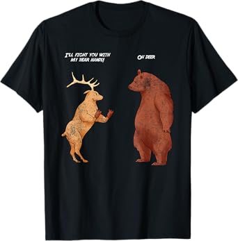 Bear Hands Oh Deer Funny Sayings Animal Puns Jokes Gift T-Shirt