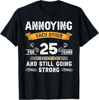 Annoying Each Other For 25 Years 25th Wedding Anniversary T-Shirt