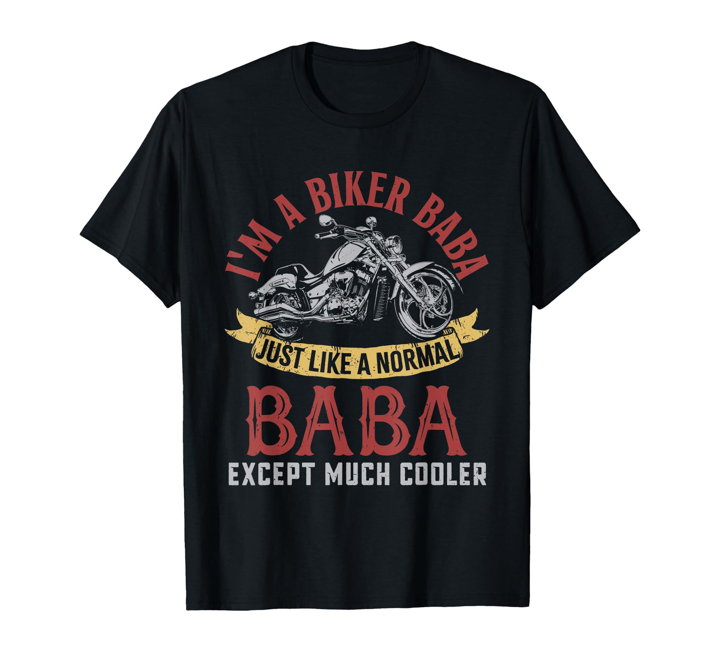 Motorcycle I'm A Biker Baba Gifts For Father's Day Men T-Shirt
