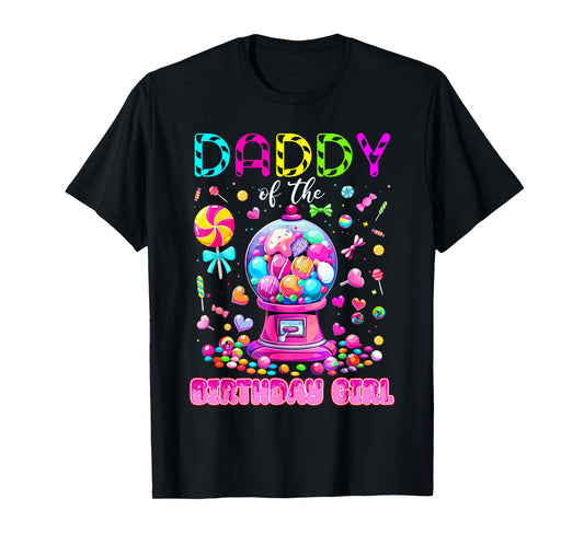 Daddy Of the Birthday Girl Funny Candy Birthday Family T-Shirt