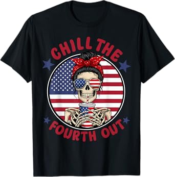 Chill The Fourth Out Funny Skeleton 4th Of July Patriotic T-Shirt