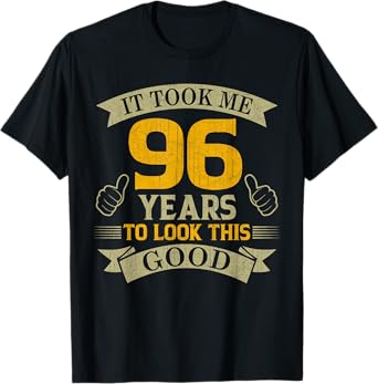 It Took Me 96 Years to Look This Good 96th Birthday Party T-Shirt