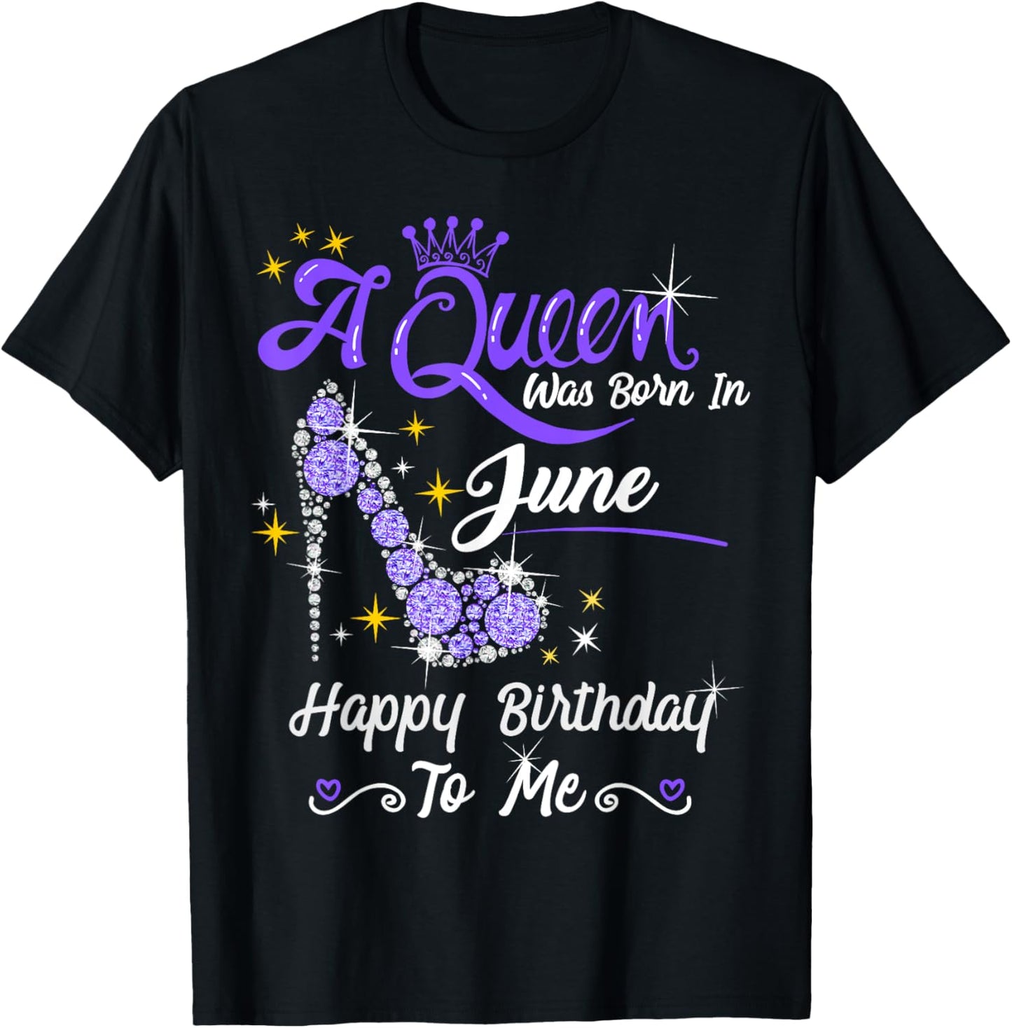 A Queen was Born in June Happy Birthday To Me High Heel T-Shirt