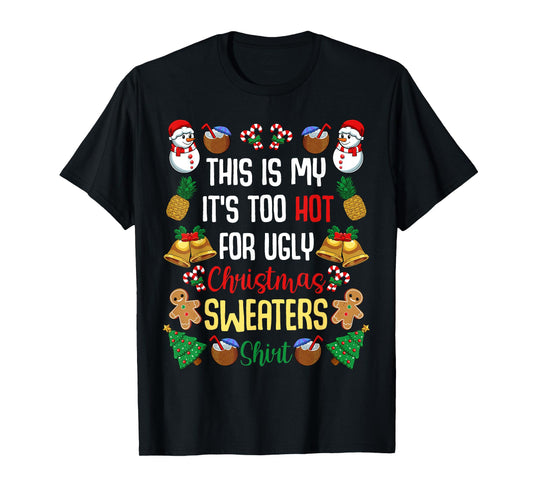 This Is My It'S Too Hot For Ugly Christmas Sweaters T-Shirt