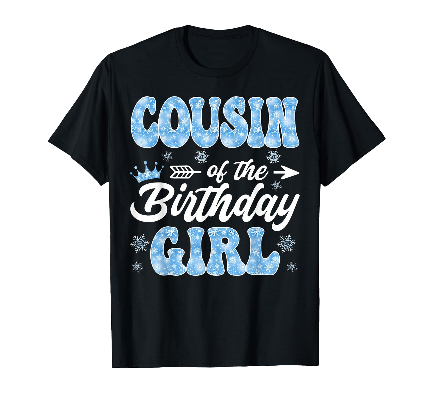 Cousin Of The Birthday Girl Snowflakes Winter Xmas T-Shirt