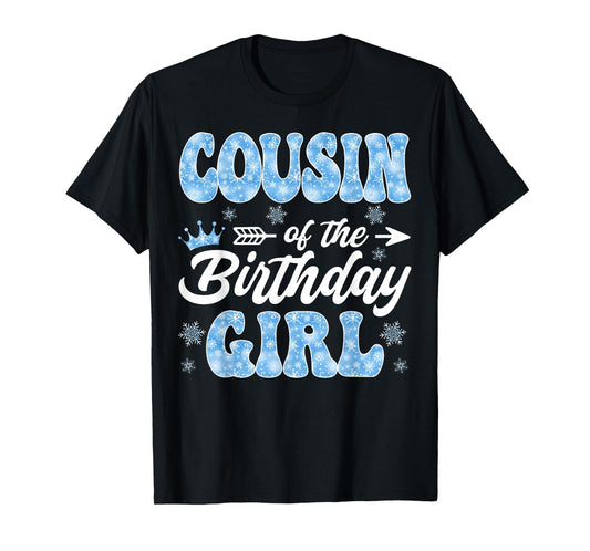 Cousin Of The Birthday Girl Snowflakes Winter Xmas T-Shirt