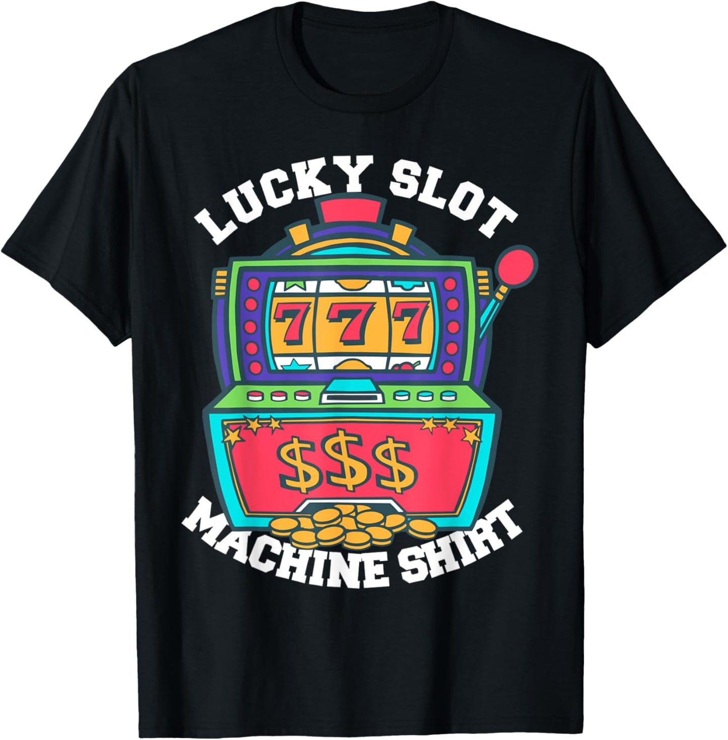 Lucky Slot Machine Tee Casino Las Vegas Gambling T-Shirt