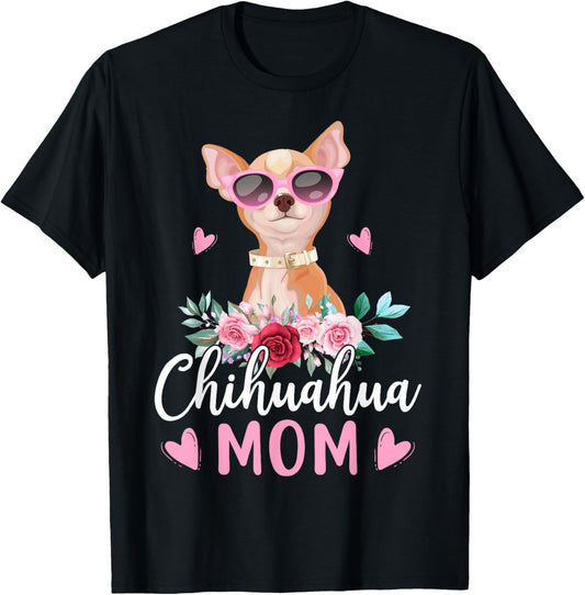 Cute Chihuahua Mom Sunglasses Flower For Chihuahua Owner T-Shirt