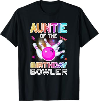 Auntie Of The Birthday Bowler Bday Bowling Party Celebration T-Shirt