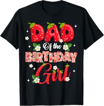 Dad And Mom Birthday Girl Strawberry Berry Sweet One Two T-Shirt