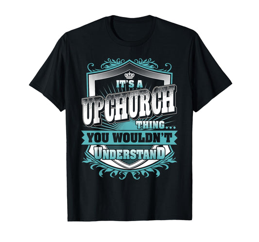 It's A UPCHURCH Thing You Wouldn't Understand Name Vintage T-Shirt