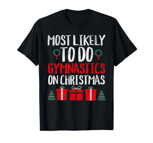 MOST LIKELY TO DO GYMNASTICS ON CHRISTMAS FUNNY HOLIDAY T-Shirt