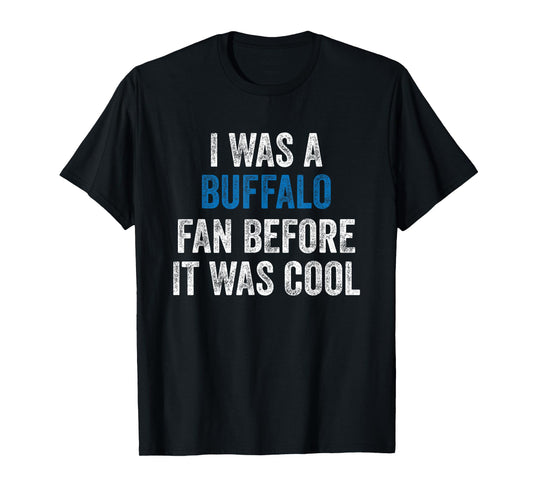 I Was A Buffalo Fan Before It Was Cool Retro Vintage T-Shirt