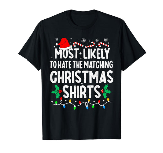 Most Likely to Hate The Matching Christmas Shirts Family T-Shirt