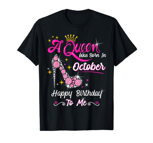 Queen was Born in October Cute Funny Happy Birthday Gift T-Shirt