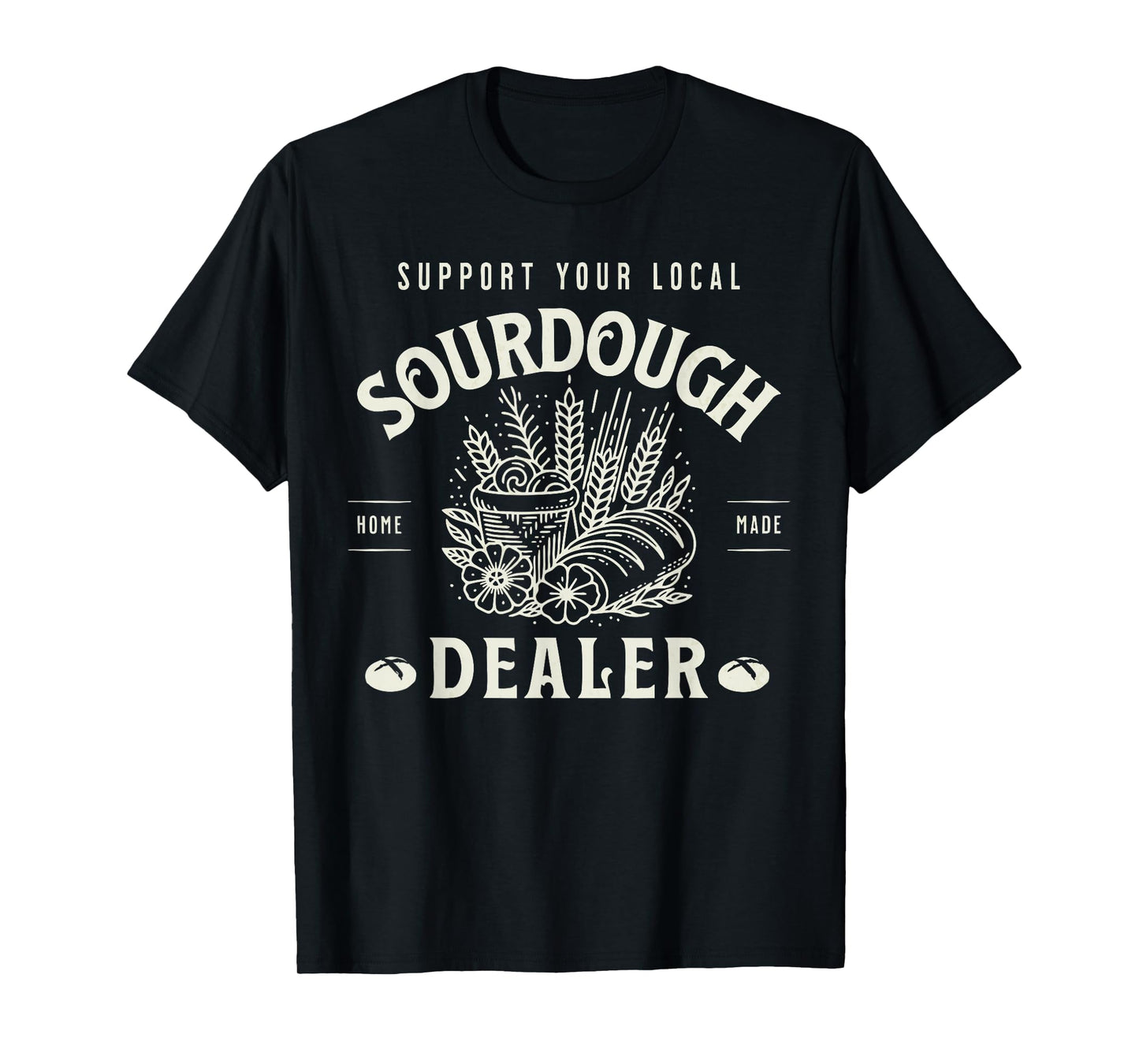 Retro Funny Support Your Local Sourdough Dealer Bread Makers T-Shirt