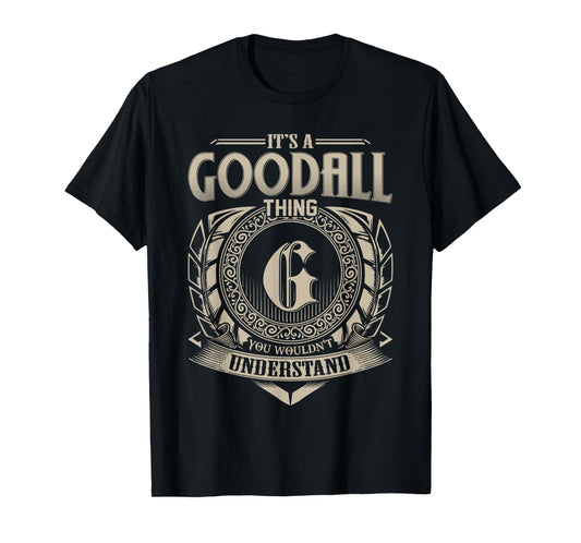 It's A GOODALL Thing You Wouldn't Understand Name Vintage T-Shirt