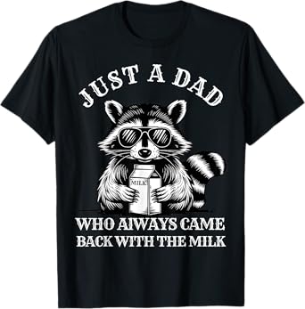 Father Just A Dad Who Always Comes Back With The Milk Funny T-Shirt