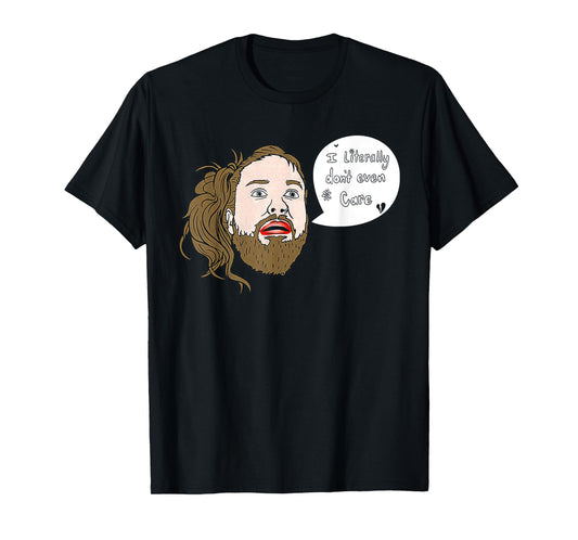 I Literally Don't Even Care T-Shirt