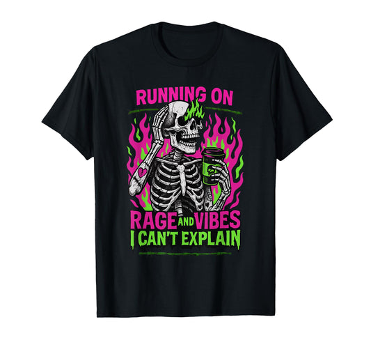Running On Rage and Vibes I Can't Explain T-Shirt