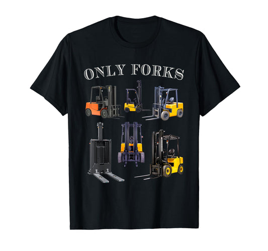 Only Forks Funny Forklift Driver Certified Operator Men Dad T-Shirt