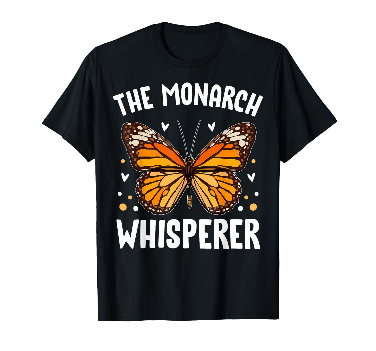 Monarch Butterflies Bugs Entomologists the Monarch Whisperer T-Shirt