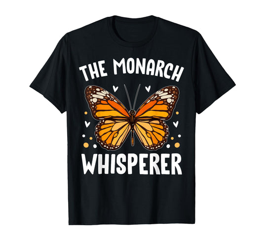 Monarch Butterflies Bugs Entomologists the Monarch Whisperer T-Shirt