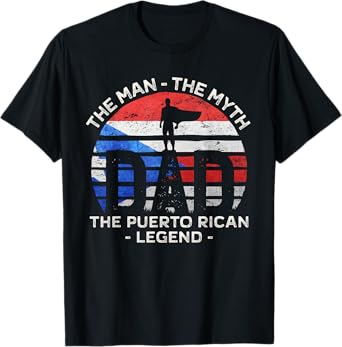 Dad The Man The Myth The Puerto Rican Legend Puerto Rico T-Shirt