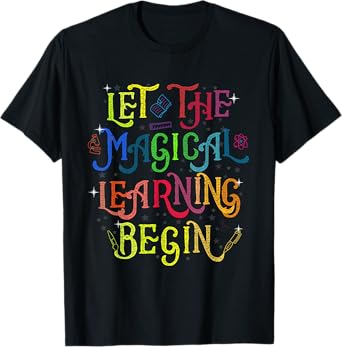 LET THE MAGICAL LEARNING BEGIN back to school teacher T-Shirt