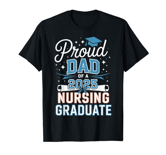 Proud Dad Class Of 2025 Nursing Graduate Nurse T-Shirt