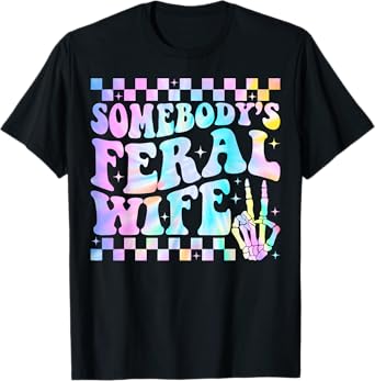 Groovy Somebody's Feral Wife T-Shirt