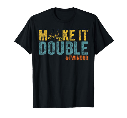 Make It A Double Twin Dad New Dad Expecting Twins T-Shirt