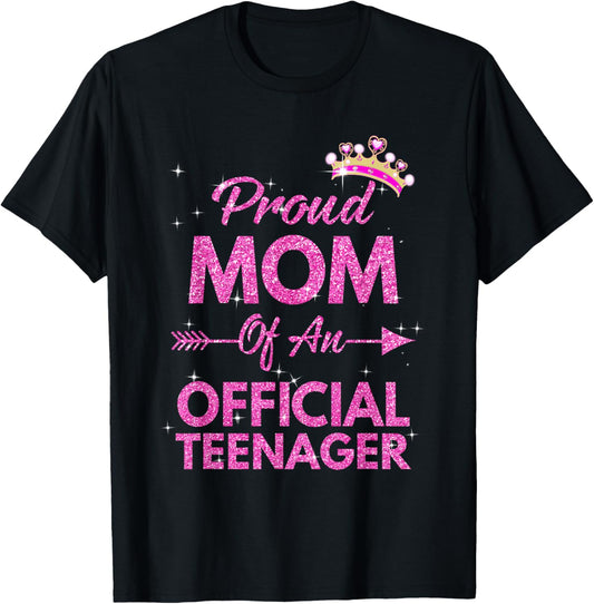 Proud Mom Official Teenager 13th Birthday 13 Year Old Girls T-Shirt
