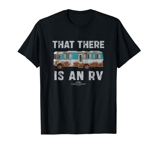 National Lampoon's Christmas Vacation That There is an RV T-Shirt