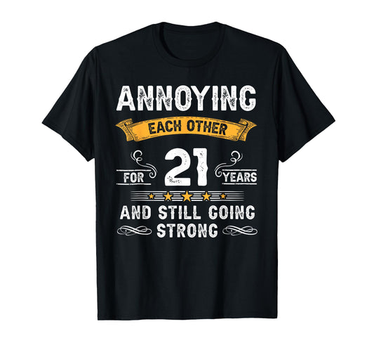 Annoying Each Other For 21 Years 21st Wedding Anniversary T-Shirt