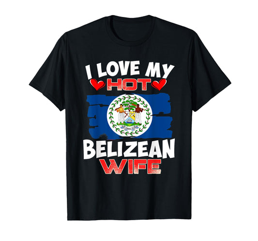 Belize I Love My Hot Belizean Wife T-Shirt