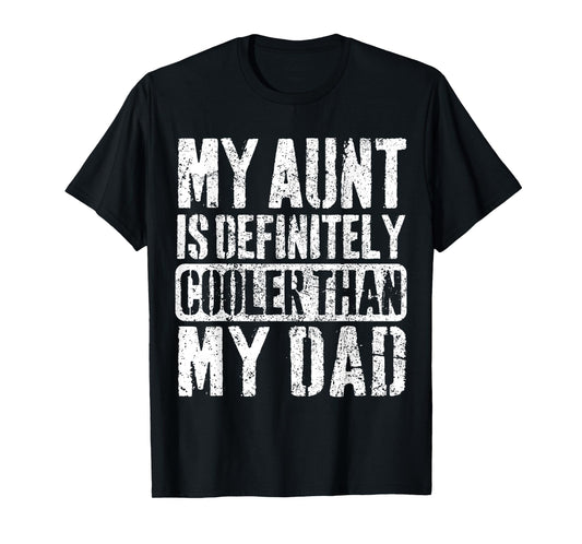 My Aunt Is Definitely Cooler Than My Dad Boy Girl Aunt Love T-Shirt