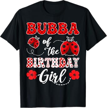Bubba Of The Birthday Girl Ladybug Birthday T-Shirt