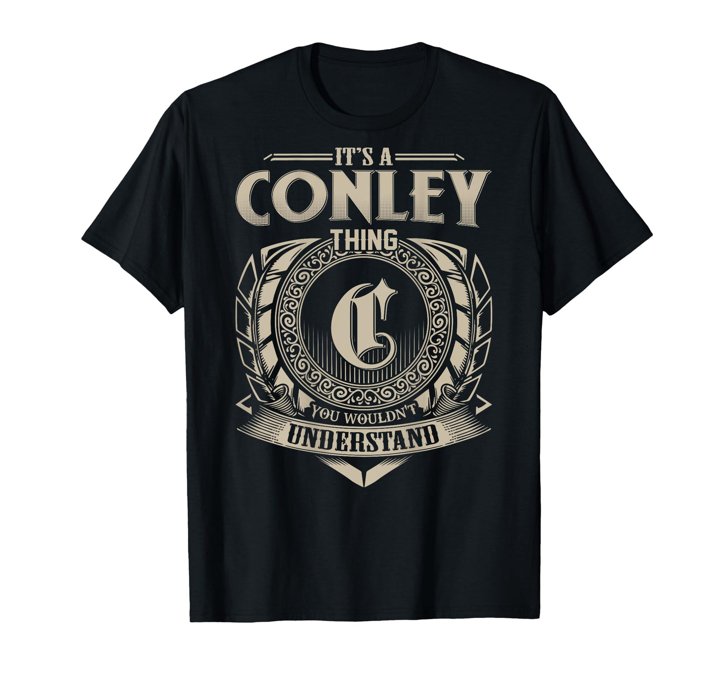 It's A CONLEY Thing You Wouldn't Understand Family Name T-Shirt