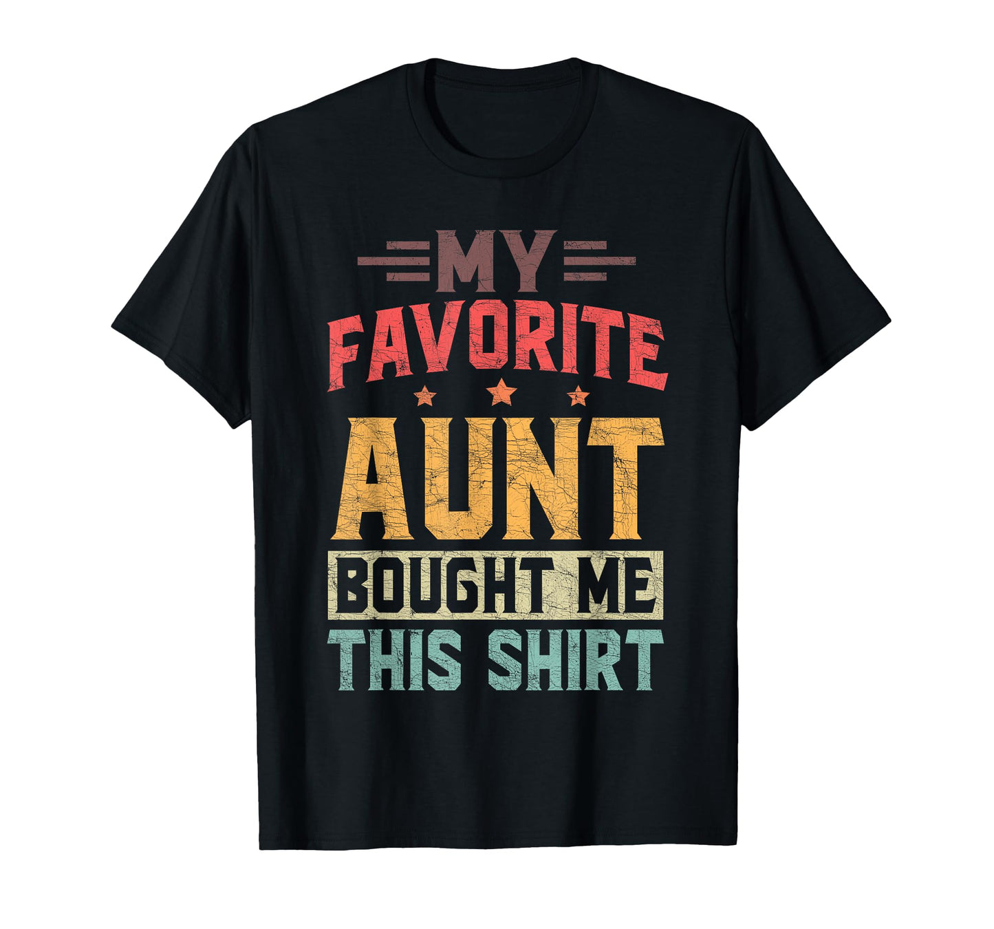 Nephew Fathers Day, My Favorite Aunt Bought Me This T-Shirt