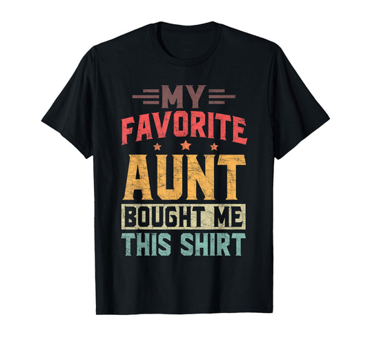 Nephew Fathers Day, My Favorite Aunt Bought Me This T-Shirt
