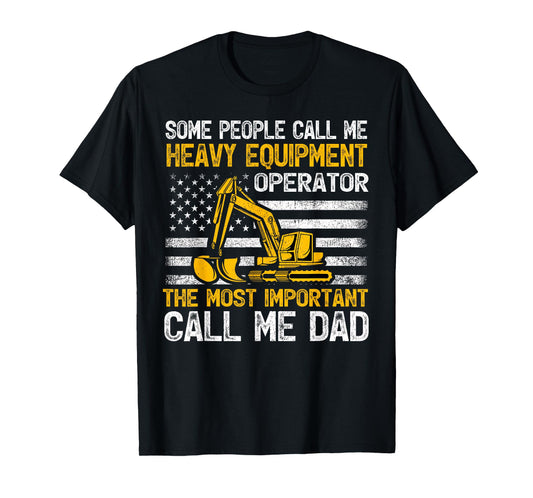 Some People Call Me Heavy Equipment Operator Excavator Dad T-Shirt