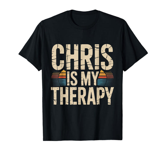CHRIS Is My Therapy Funny Personalized Name Family & Friends T-Shirt