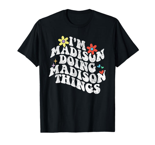 Groovy Im Madison Doing Madison Things Funny Mother's Day T-Shirt