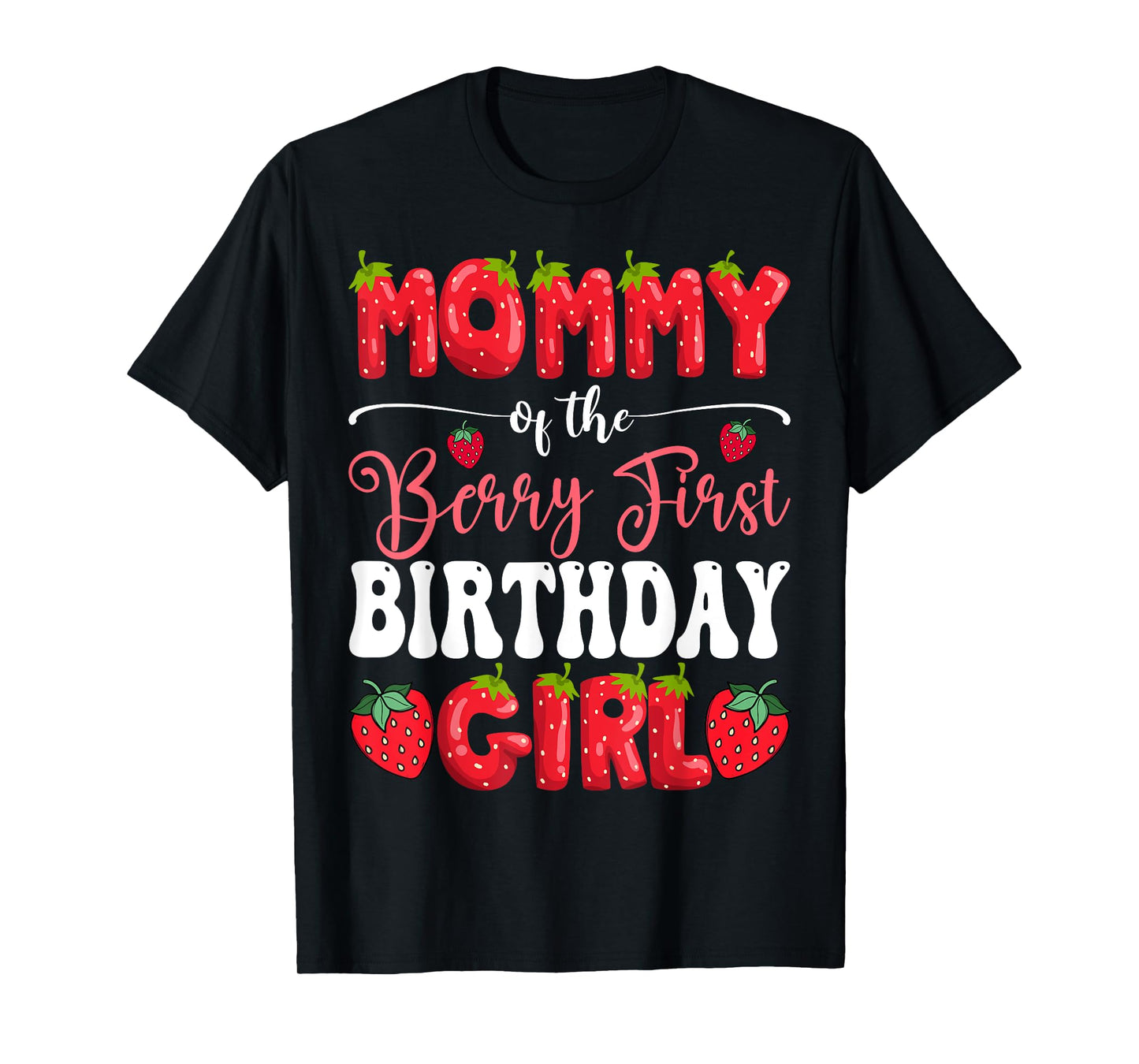 Mommy Of Berry First Birthday Girl Strawberry 1St Bday T-Shirt
