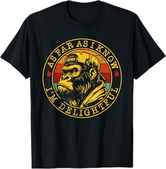As Far As I Know I'm Delightful T-Shirt