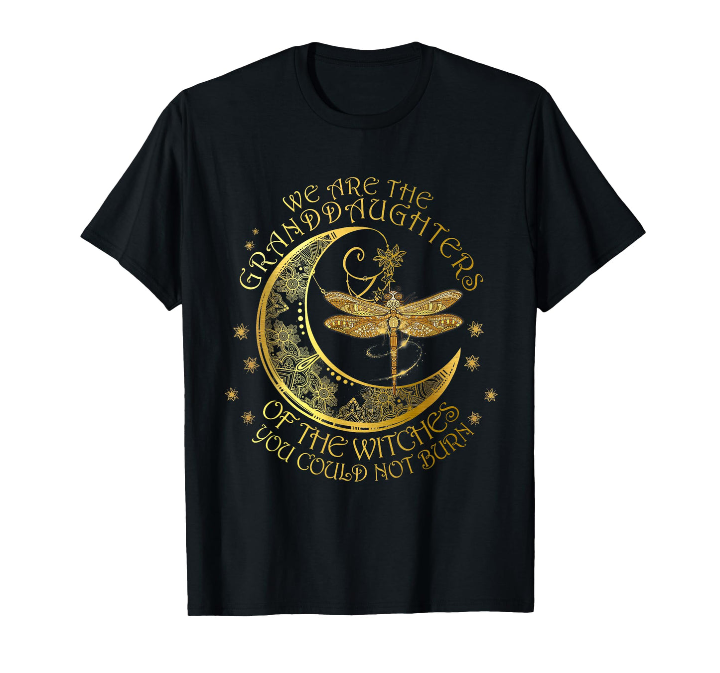 We Are The Granddaughters Of The Witches You Could Not Burn T-Shirt