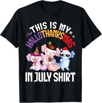 Cute Axolotls Together This Is My HalloThanksMas In July Day T-Shirt