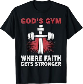 God's Gym Where Faith Gets Stronger Lift Heavy Pray Hard T-Shirt
