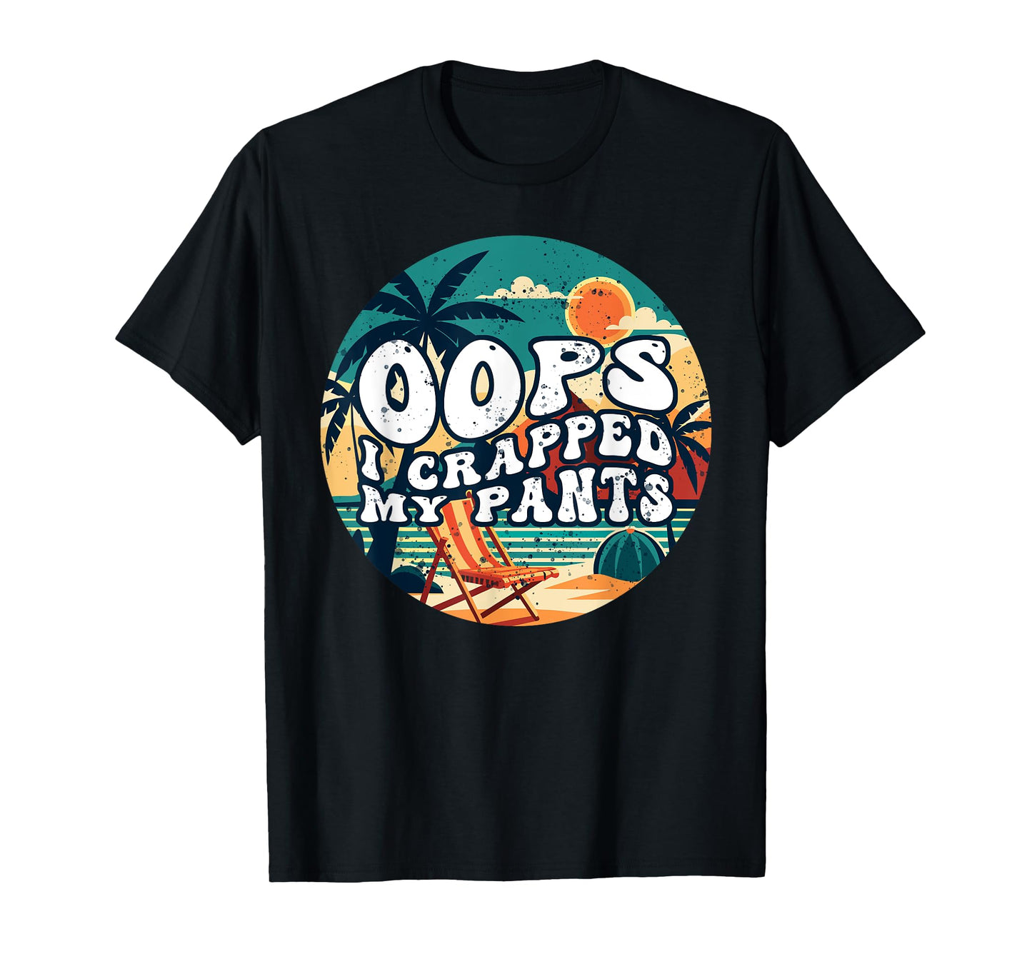 Oops I Crapped My Pants Tee Funny Sarcastic Saying Outfit T-Shirt
